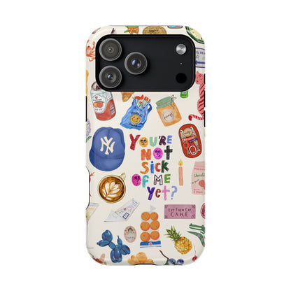 You're Not Sick of Me Yet Case